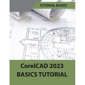 CorelCAD 2023 Basics Tutorial (Colored) -- Tutorial Books